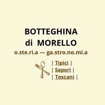 BOTTEGHINA DI MORELLO OSTERIA - GASTRONOMIA TIPICI SAPORI TOSCANI